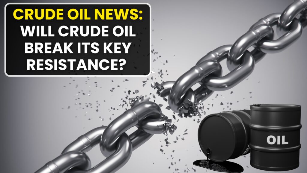 Crude Oil News: Will Crude Oil break its key resistance?