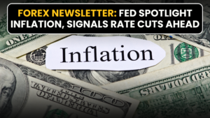 Forex Newsletter: Fed Spotlight Inflation, Signals Rate Cuts Ahead