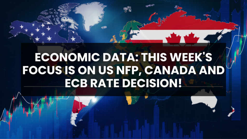 Economic Data: This week's focus is on US NFP, Canada and ECB rate decision!