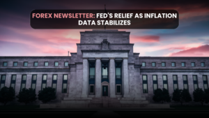 Forex Newsletter: Fed's Relief as Inflation Data Stabilizes