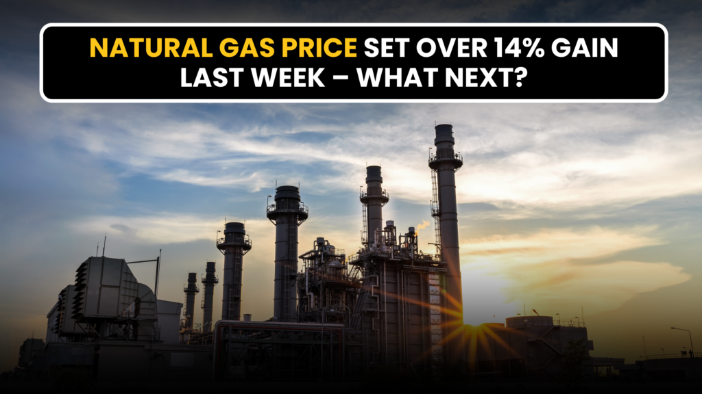 Natural gas price set over 14% gain last week – What next?