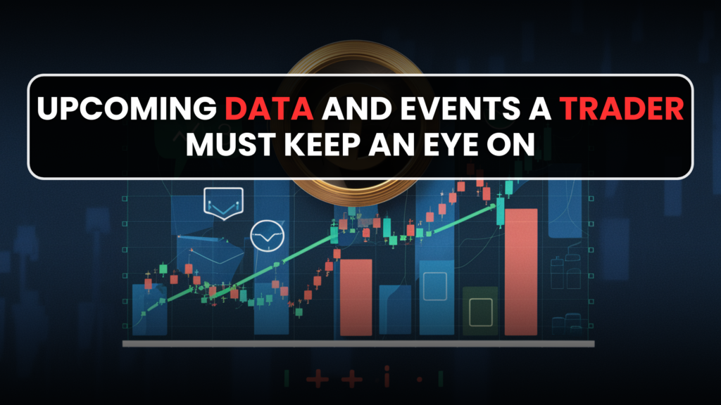 Spotlight! Upcoming Data and Events a Trader Must Keep an Eye On