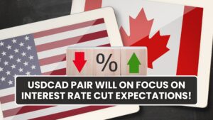 USDCAD pair will on focus on interest rate cut expectations!