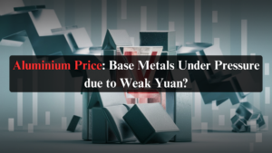 Aluminium Price: Base Metals Under Pressure due to Weak Yuan?