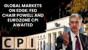 Global Markets on Edge: Fed Chair Powell and Eurozone CPI Awaited