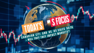 Today's Focus Will Canadian CPI and US Sales Data Impact Markets?