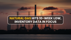 Natural Gas Hits 10-Week Low, Inventory Data in Focus