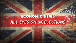 Economic News: All Eyes on the UK Election