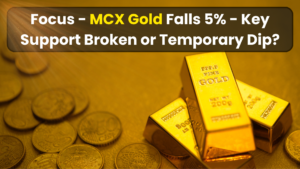 Focus - MCX Gold Falls 5% - Key Support Broken or Temporary Dip?