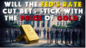 Will the Fed's rate cut bets stick with the price of Gold ?