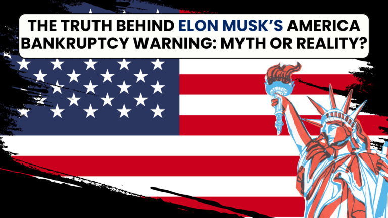 The Truth Behind Elon Musk’s America Bankruptcy Warning: Myth or Reality?