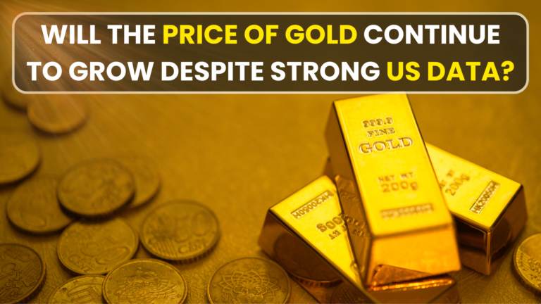 Will the price of gold continue to grow despite strong US data?