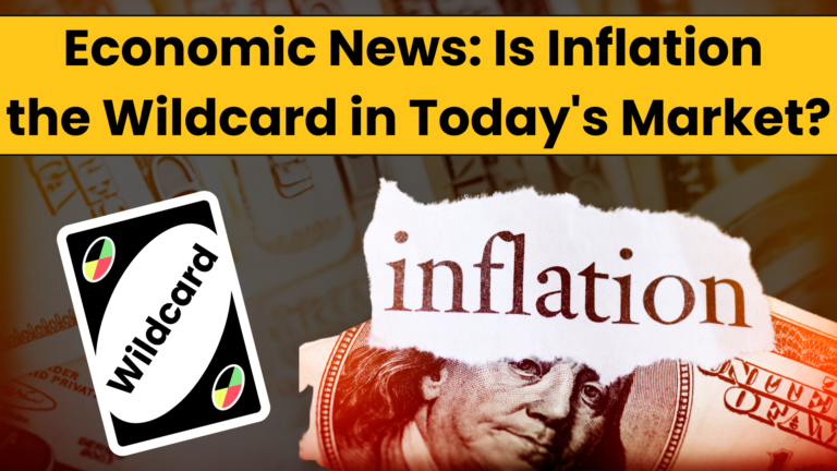 Economic News: Is Inflation the Wildcard in Today's Market?