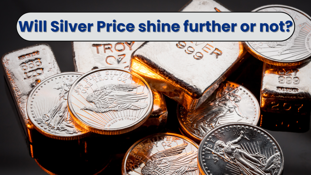 Will Silver Price shine further or not?