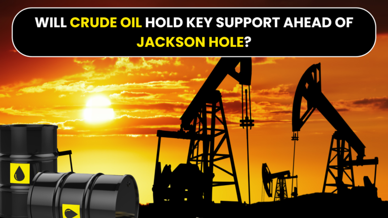 Will Crude Oil Hold Key Support Ahead of Jackson Hole?