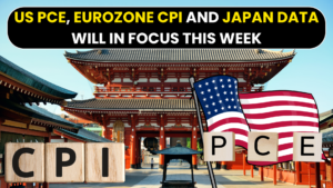 US PCE, Eurozone CPI and Japan data will in Focus this week