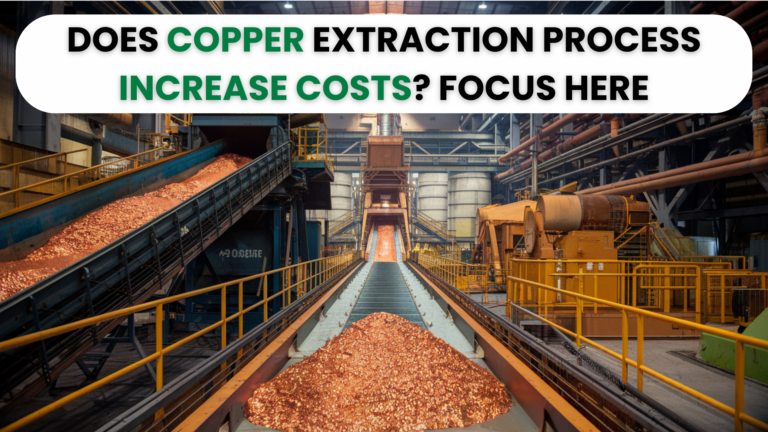 Does Copper Extraction Process Increase Costs? Focus Here