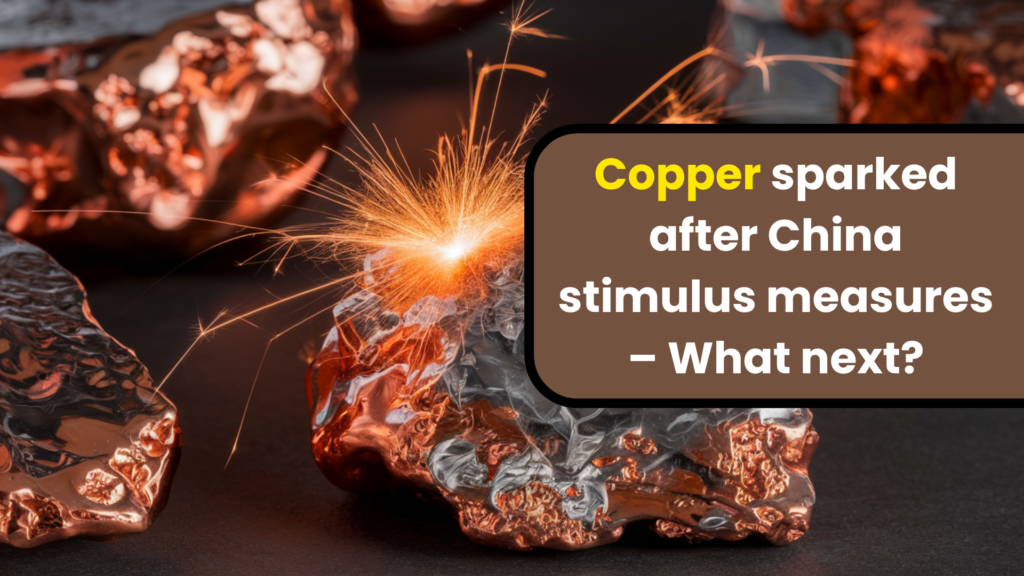 Copper sparked after China stimulus measures – What next?