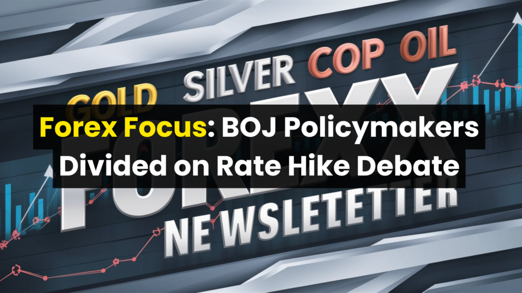 Forex Focus: BOJ Policymakers Divided on Rate Hike Debate