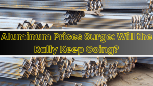 Aluminum Prices Surge: Will the Rally Keep Going?