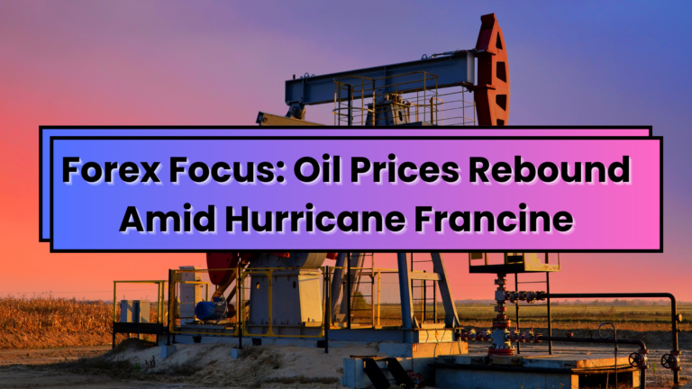 Forex Focus: Oil Prices Rebound Amid Hurricane Francine