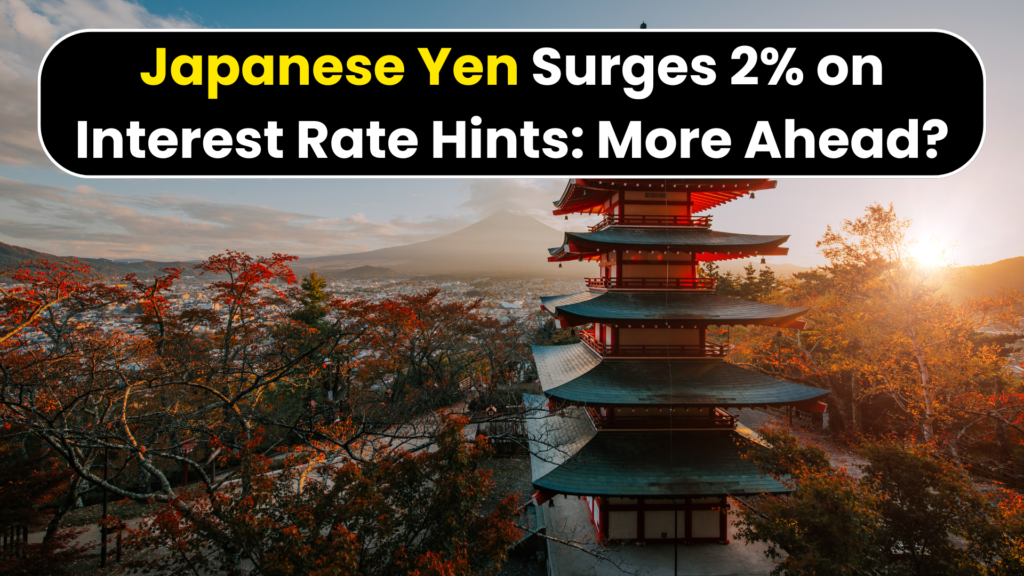 Japanese Yen Surges 2% on Interest Rate Hints: More Ahead?