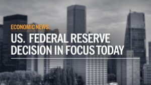 Economic News: US Federal Reserve Decision in Focus Today