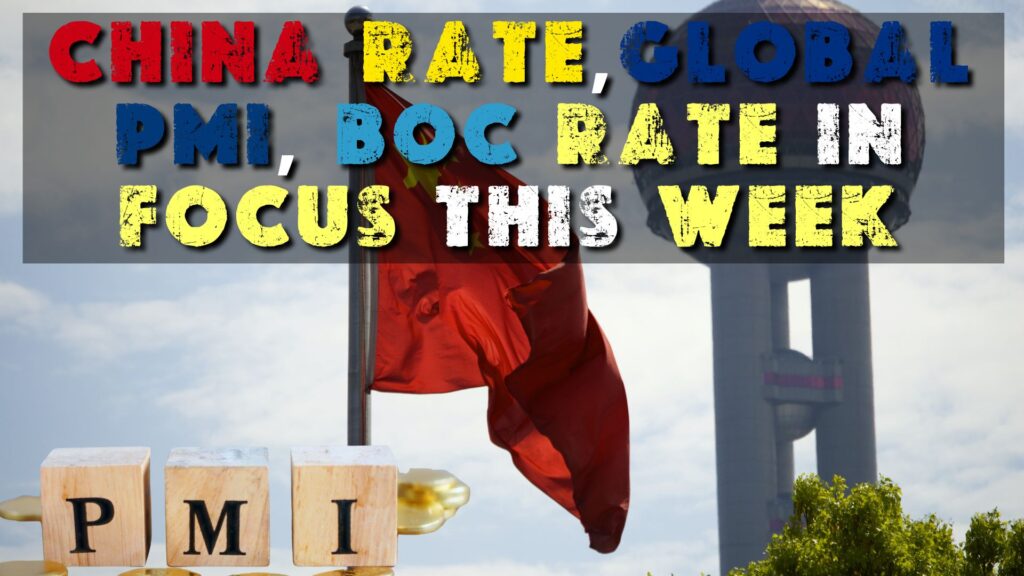 China rate,Global PMI,  BOC Rate in Focus this week