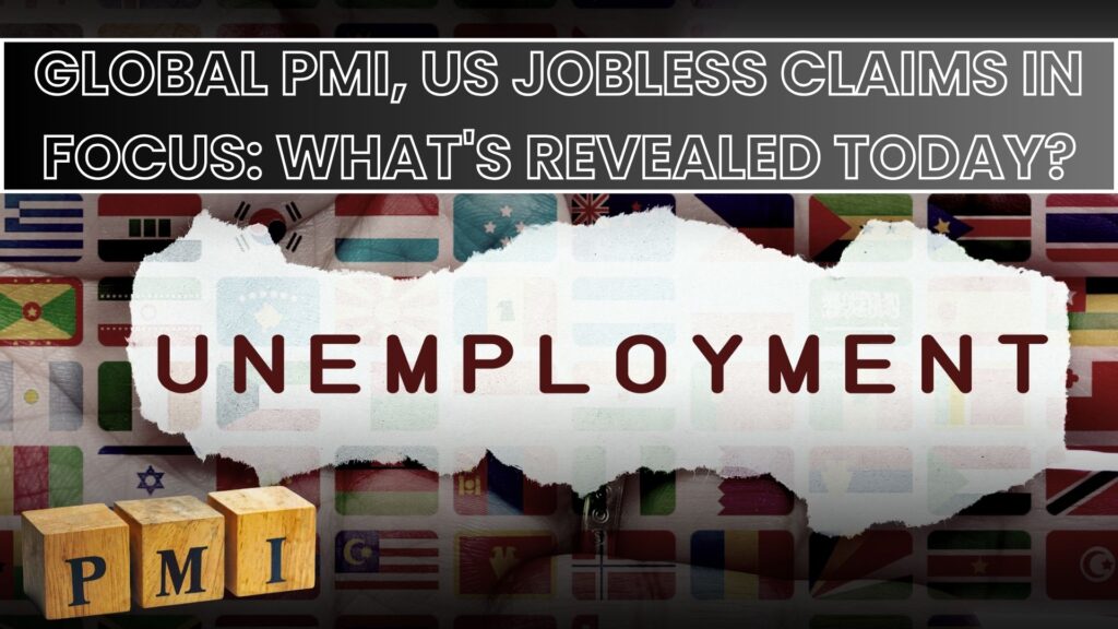 Global PMI, US Jobless Claims in Focus: What's Revealed Today?