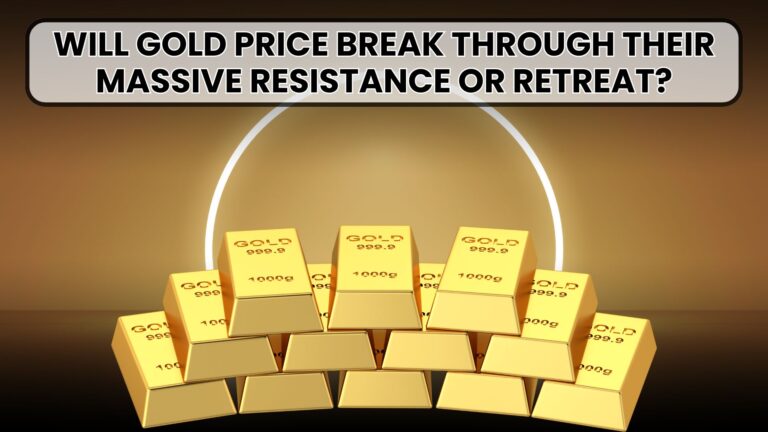 Will Gold price break through their massive resistance or retreat?