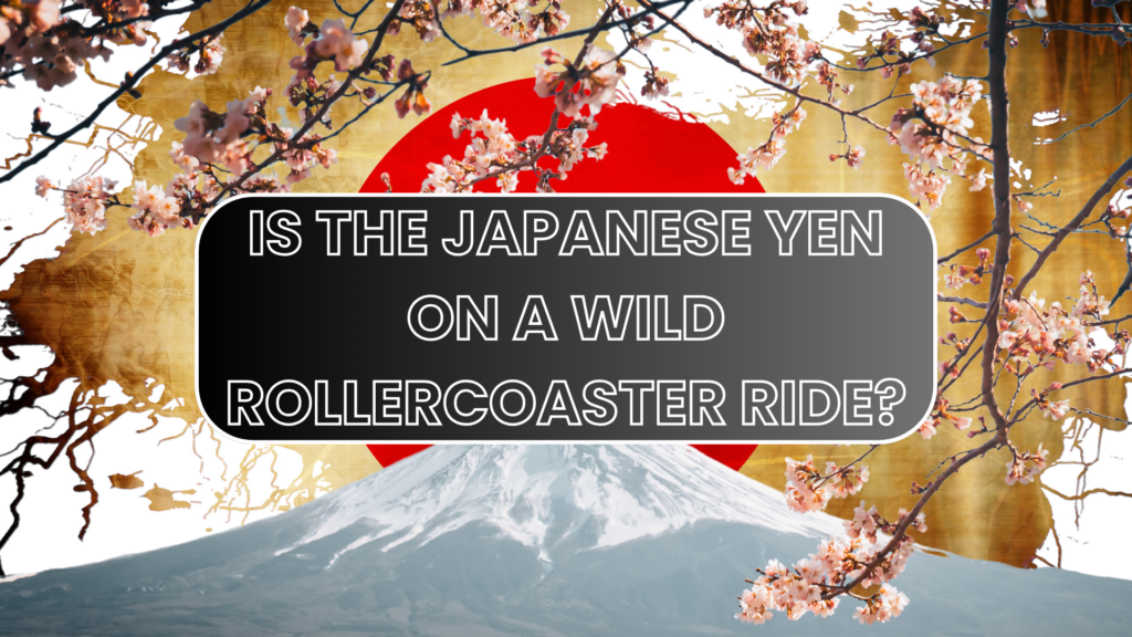 Is the Japanese Yen on a wild rollercoaster ride?