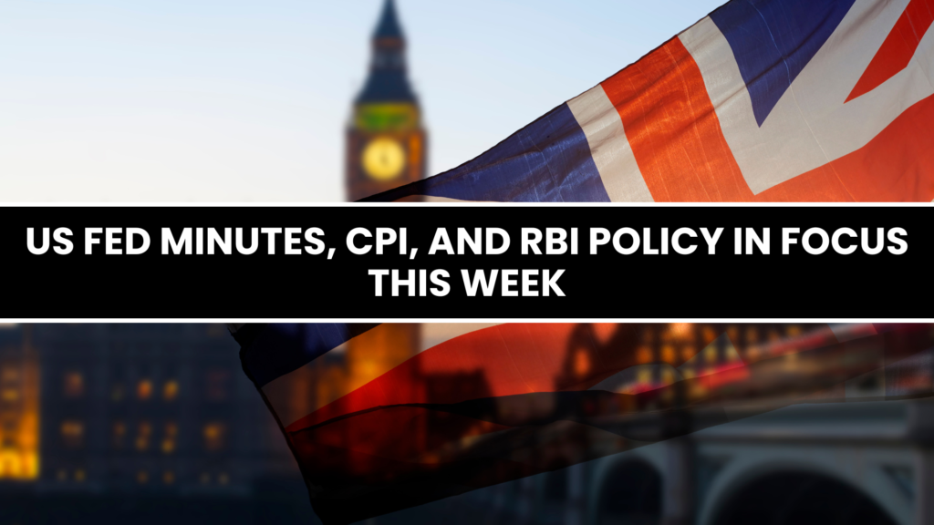 US Fed Minutes, CPI, and RBI Policy in Focus This Week