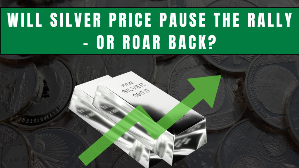 Will Silver Price Pause the Rally – or Roar Back?