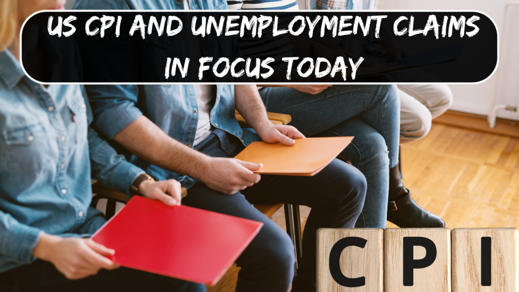 US CPI and Unemployment claims in Focus today