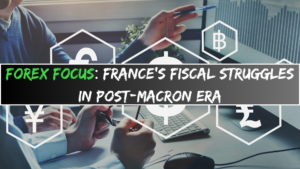 Forex Focus: France’s Fiscal Struggles in Post-Macron Era