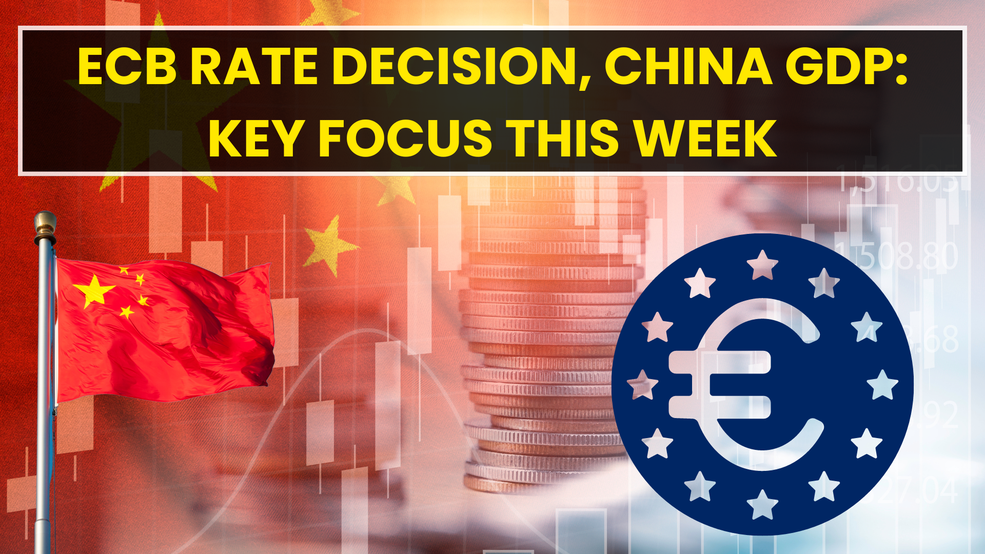 ECB Rate Decision, China GDP: Key Focus This Week