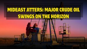 Mideast Jitters: Major Crude Oil Swings on the Horizon