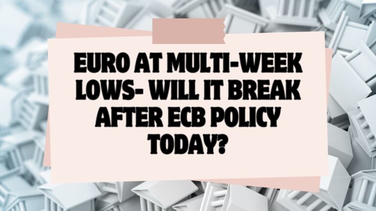 Euro at multi-week lows- Will it break after ECB policy today?