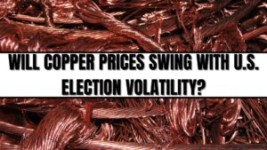 Will copper prices swing with U.S. election volatility?