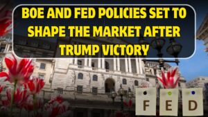 BOE, Fed policies set to shape the market after Trump Victory