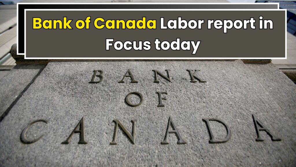 Bank of Canada Labor report in Focus today