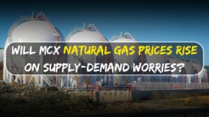 Will MCX Natural Gas Prices Rise on Supply-Demand Worries?