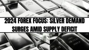 2024 Forex Focus: Silver Demand Surges Amid Supply Deficit