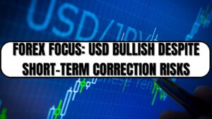 Forex Focus: USD Bullish Despite Short-Term Correction Risks