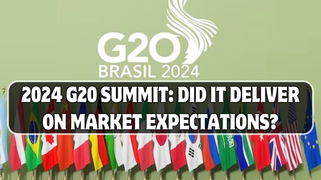 2024 G20 Summit: Did It Deliver on Market Expectations?