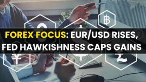 Forex Focus: EUR/USD Rises, Fed Hawkishness Caps Gains