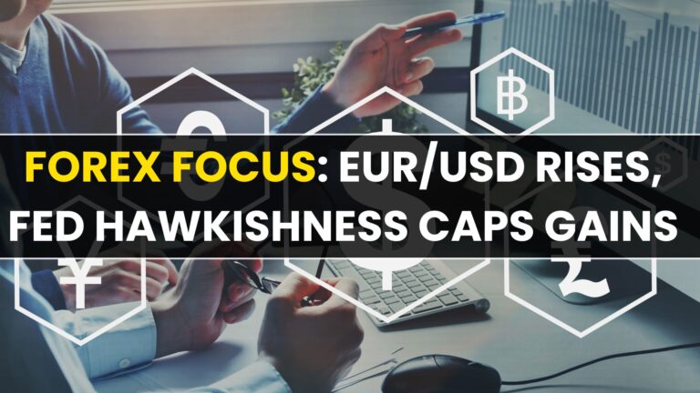 Forex Focus: EUR/USD Rises, Fed Hawkishness Caps Gains