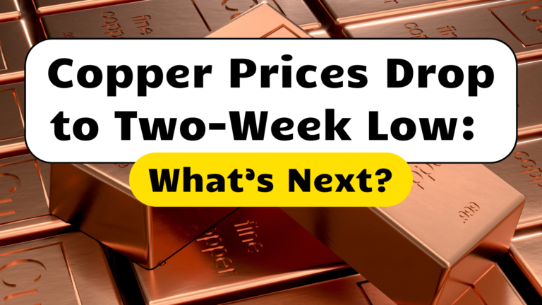 Copper Prices Drop to Two-Week Low: What’s Next?