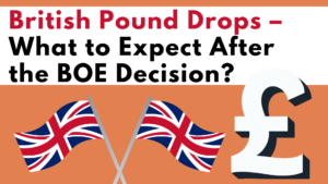 British Pound Drops – What to Expect After the BOE Decision?