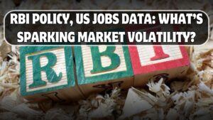 RBI Policy, US Jobs Data: What’s Sparking Market Volatility?